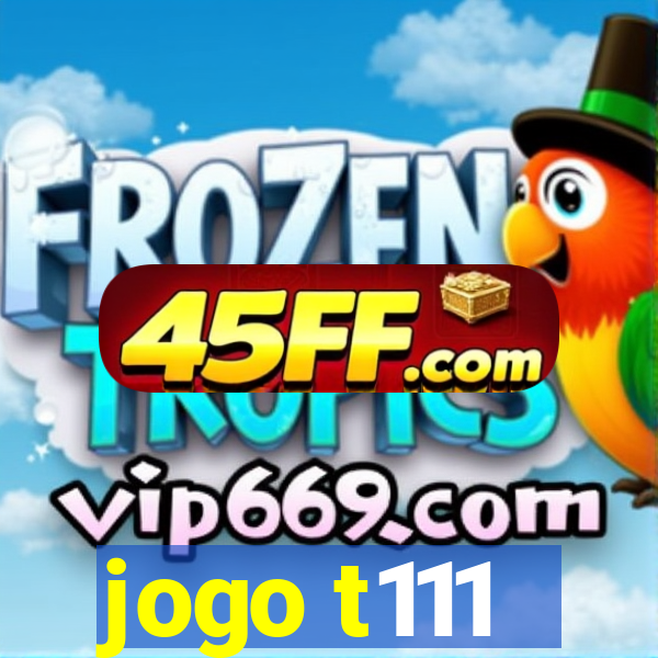 jogo t111